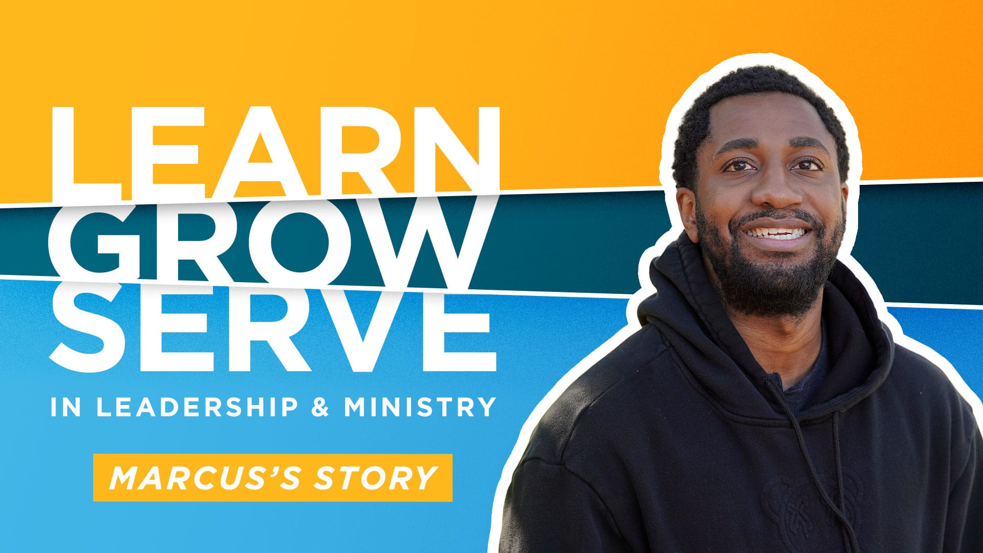 Learn-Grow-Serve-in-Leadership-Ministry-Marcuss-Story Learn-Grow-Serve-in-Leadership-Ministry-Marcuss-Story