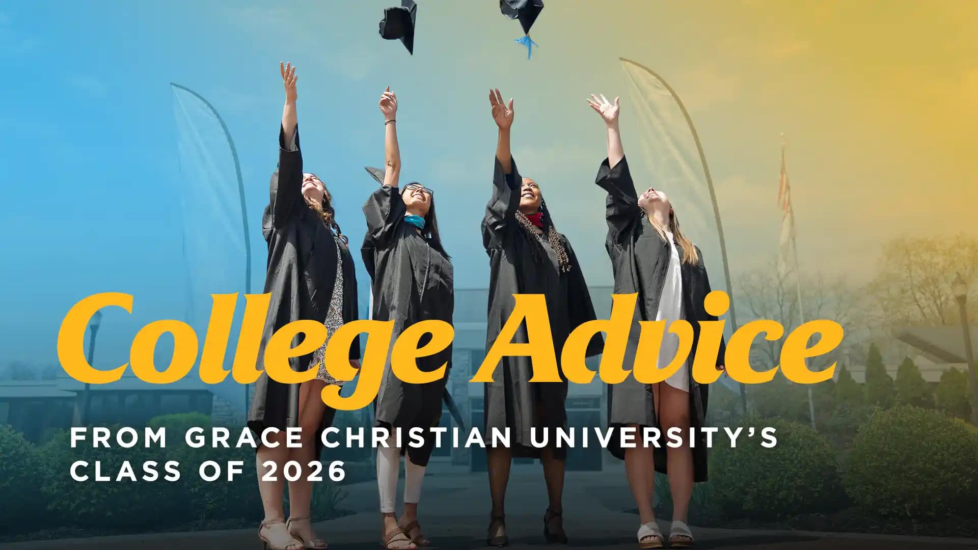 College Advice from Grace Christian University’s Class of 2026 - Grace ...