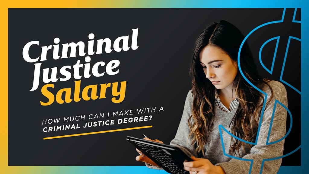 Criminal Justice Salary – How Much Can I Make With a Criminal Justice Degree?