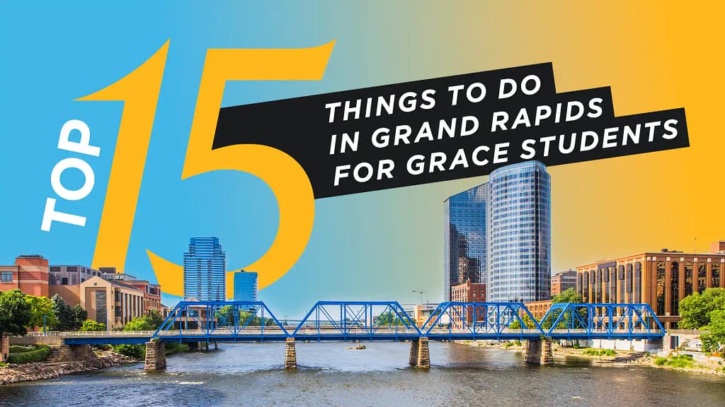 Top 15 Things to Do in Grand Rapids for Grace Students