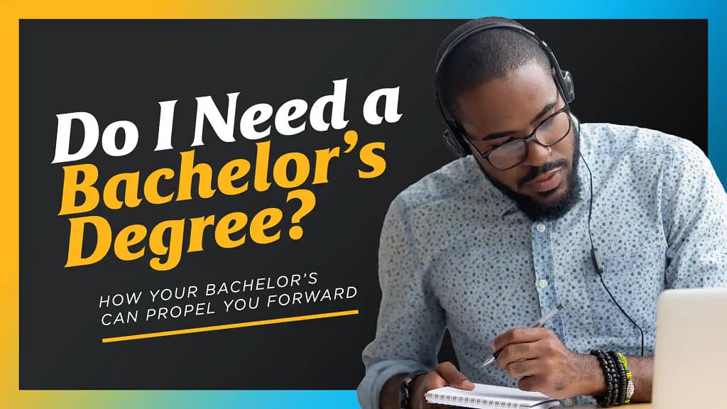 Do-I-Need-a-Bachelors-Degree-How-Your-Bachelors-Can-Propel-You-Forward