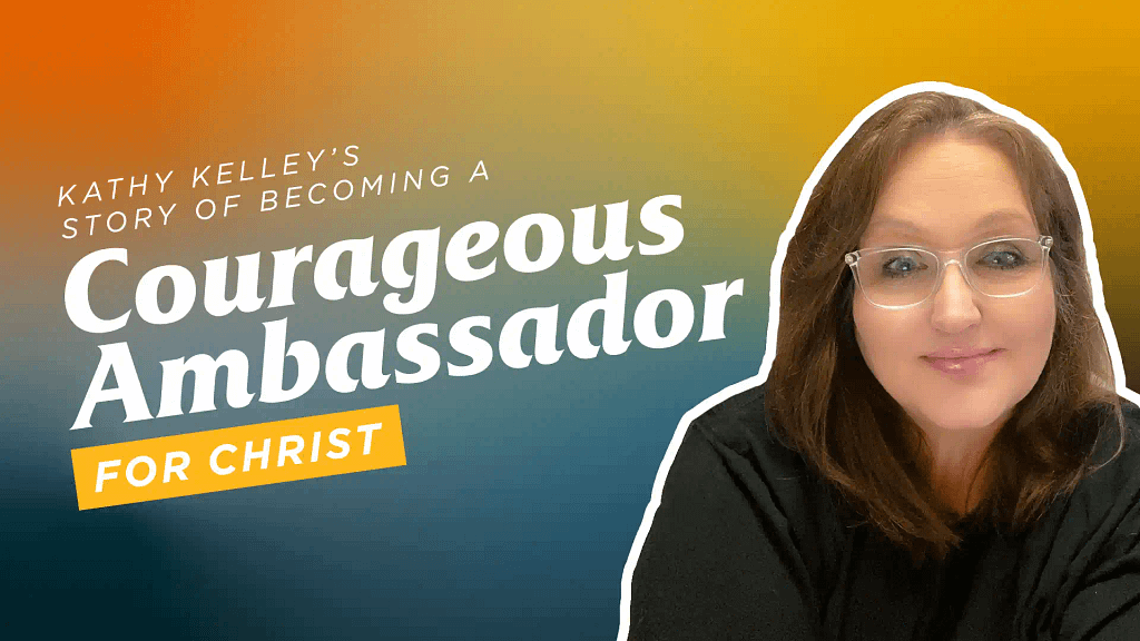 Kathy-Kelleys-Story-of-Becoming-a-Courageous-Ambassador-for-Christ