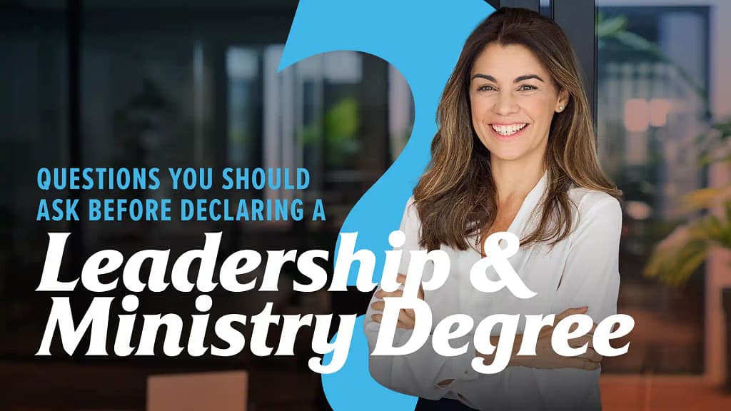 Questions-You-Should-Ask-Before-Declaring-a-Leadership-and-Ministry-Degree