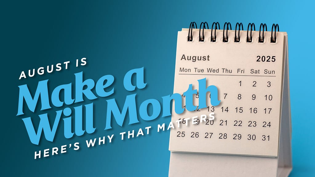 August-is-Make-a-Will-Month-Heres-Why-That-Matters