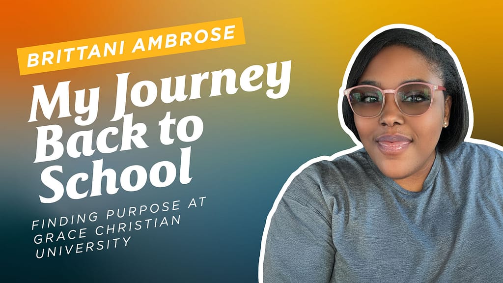 Brittani-Ambrose-My-Journey-Back-to-School-Finding-Purpose-at-Grace-Christian-University