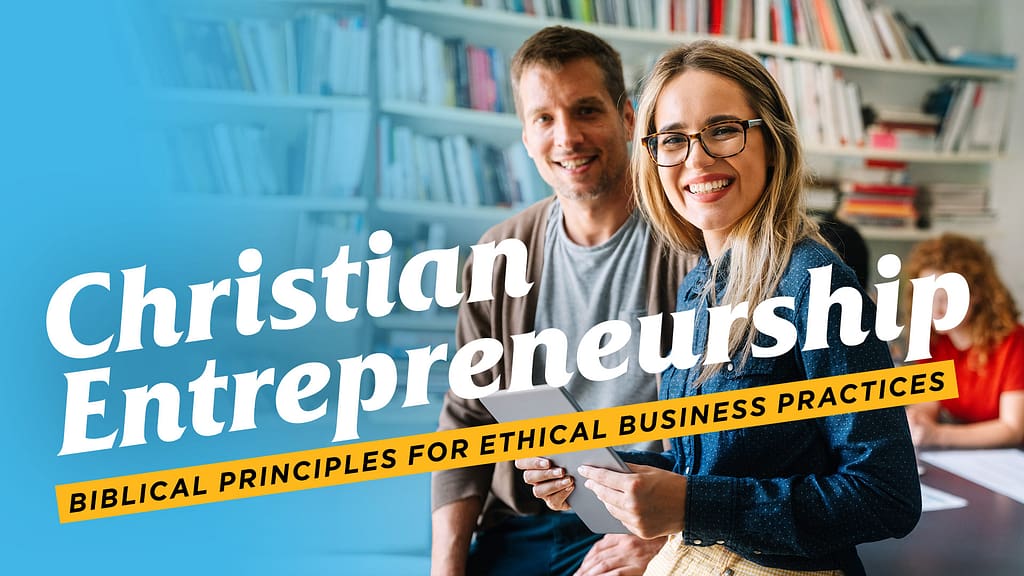 Christian-Entrepreneurship-Biblical-Principles-for-Ethical-Business-Practices