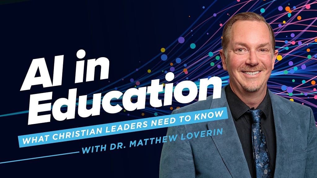 AI-in-Education-What-Christian-Leaders-Need-to-Know-with-Dr-Matthew-Loverin