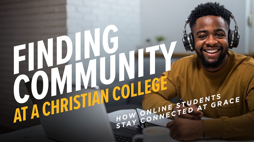 Finding-Community-at-a-Christian-College-How-Online-Students-Stay-Connected-at-Grace