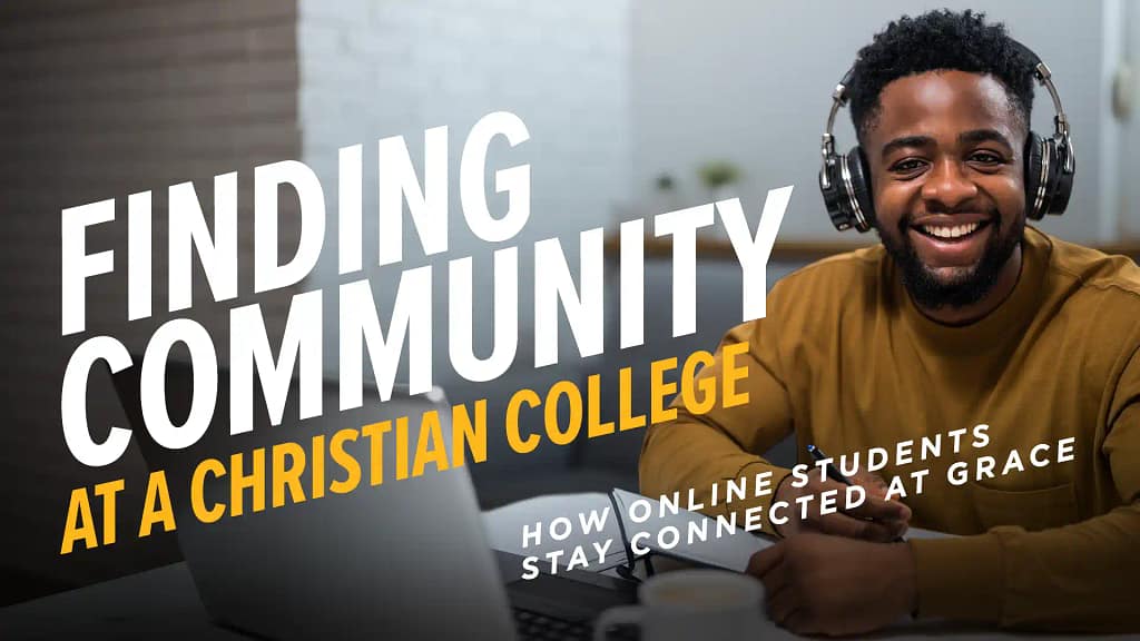 Finding-Community-at-a-Christian-College-How-Online-Students-Stay-Connected-at-Grace