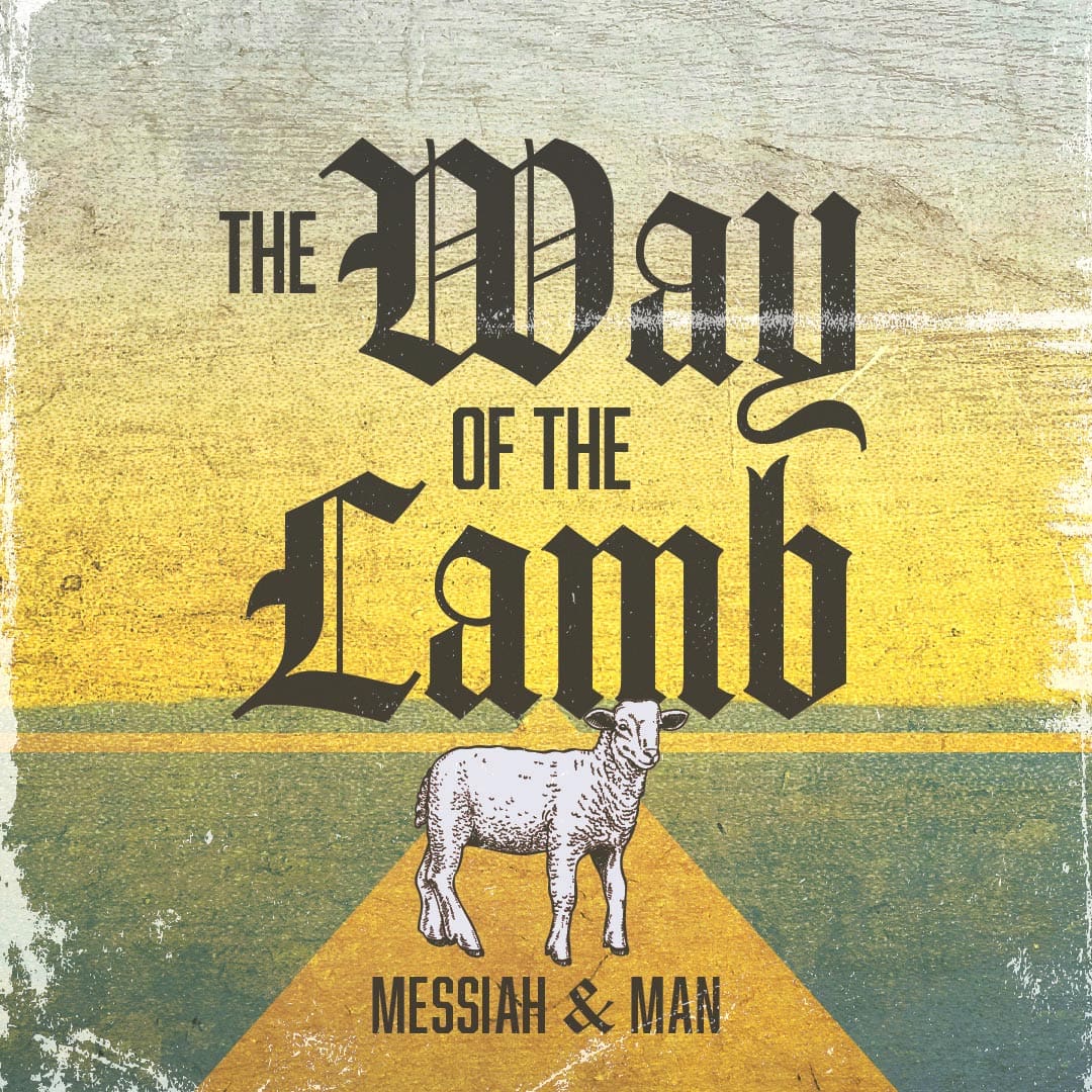 Chapel-TheWayoftheLamb-instagram2 The Way of the Lamb – Messiah & Man