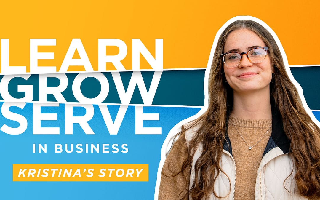 Learn, Grow, Serve in Business – Kristina’s story