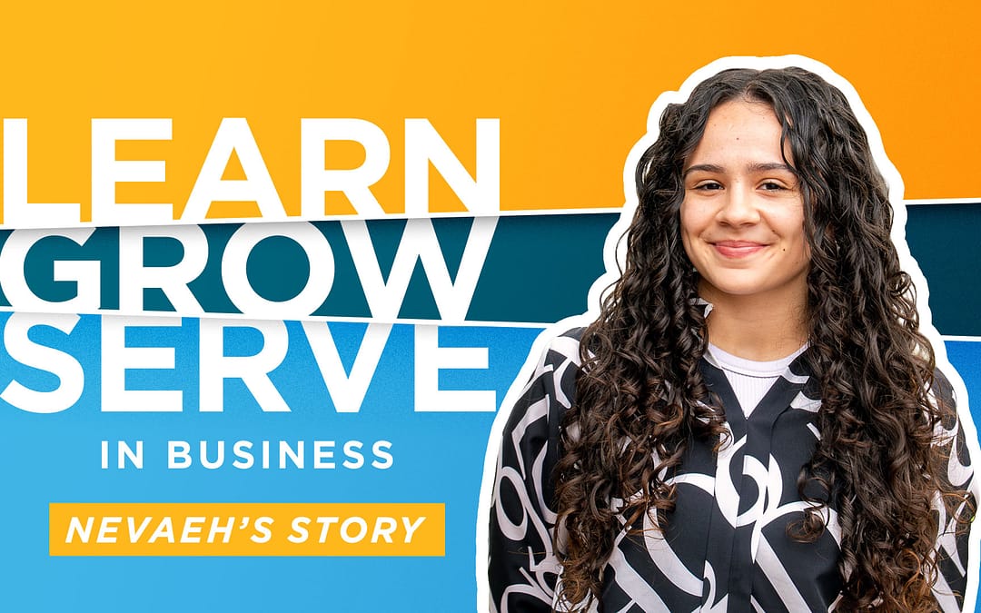 Learn, Grow, Serve in Business – Nevaeh’s Story