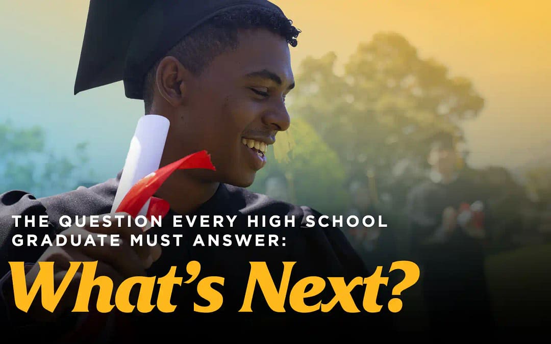 The Question Every High School Graduate Must Answer—What’s Next?