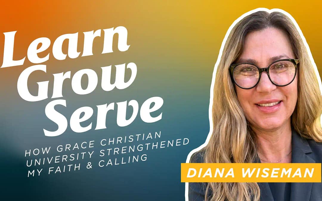 Learn, Grow, Serve: How Grace Christian University Strengthened My Faith and Calling – Diana Wiseman