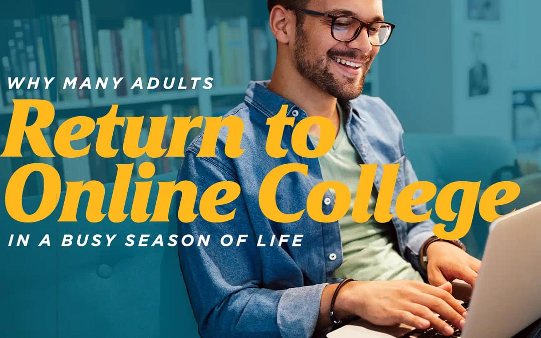 Why Many Adults Return to Online College in a Busy Season of Life