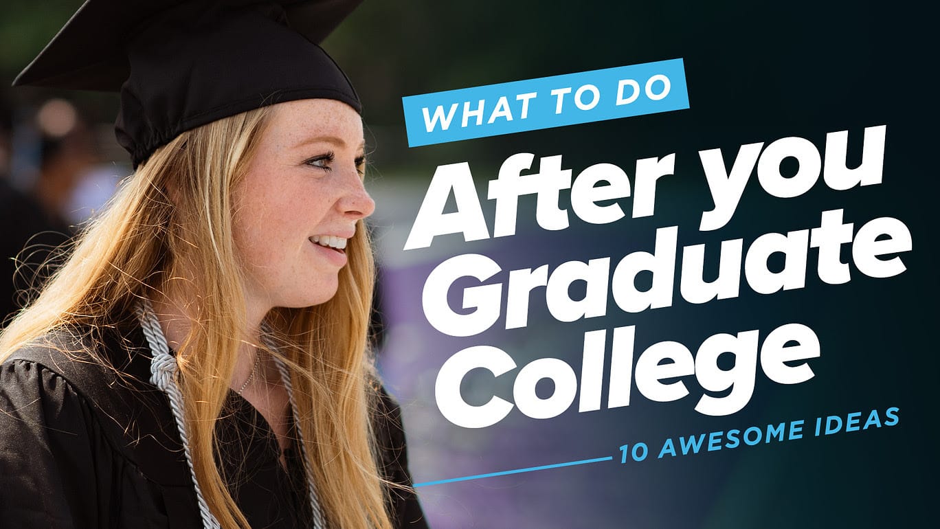 What To Do After You Graduate College – 10 Awesome Ideas What To Do After You Graduate College - 10 Awesome Ideas