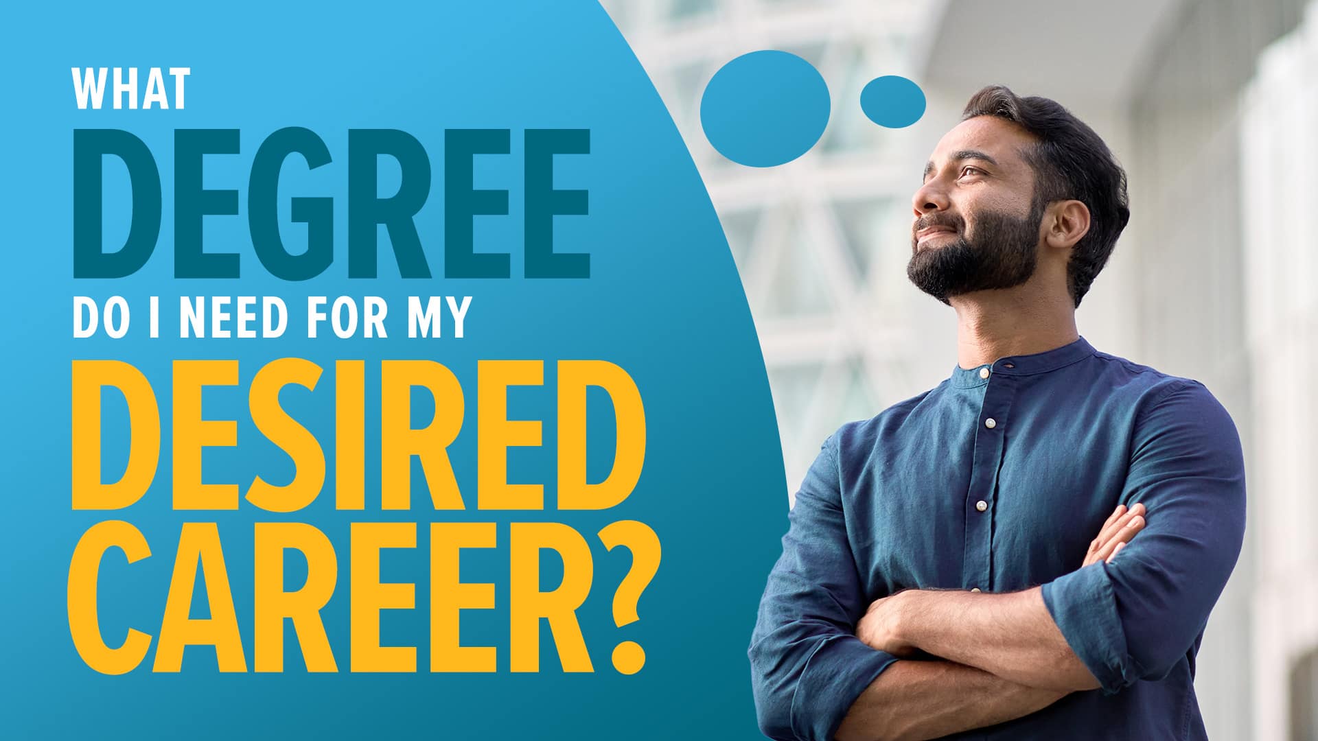What-Degree-Do-I-Need-for-My-Desired-Career What Degree Do I Need for My Desired Career?