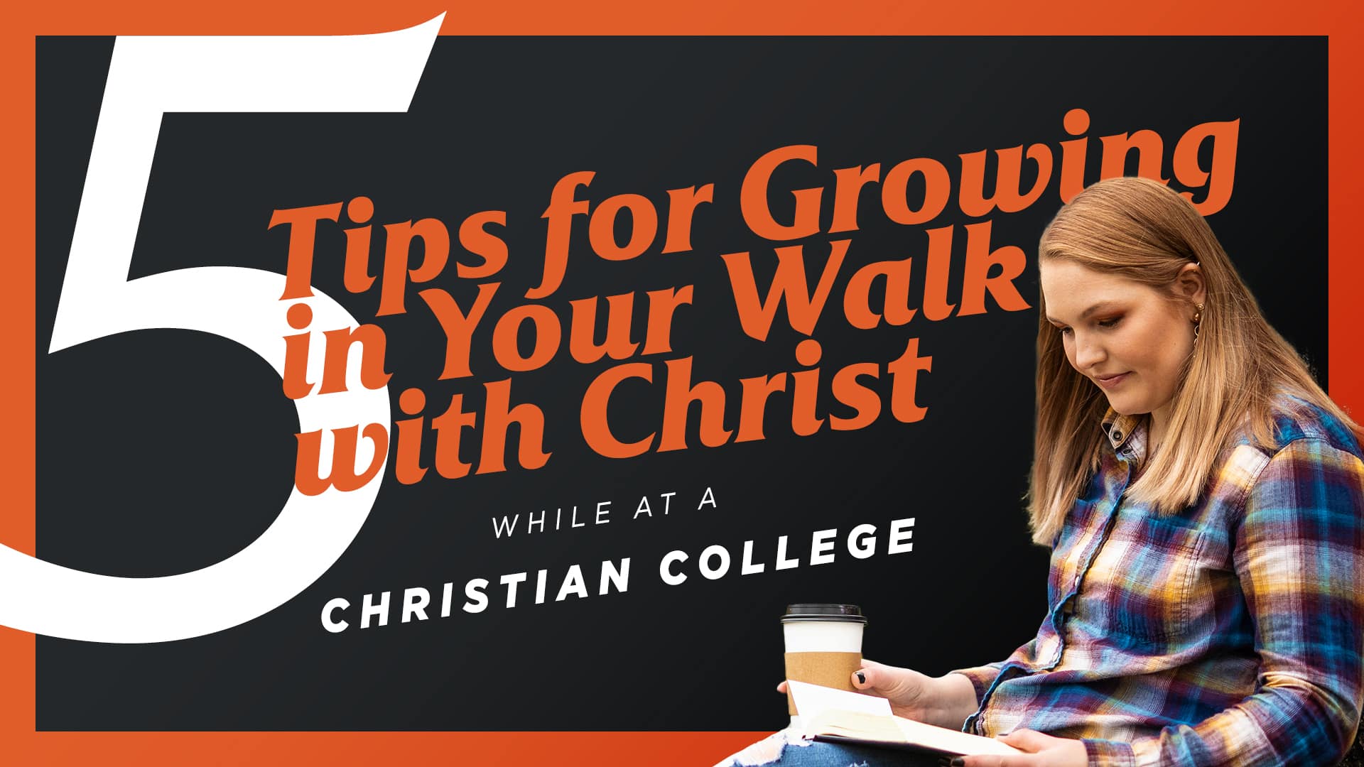 5-Tips-for-Growing-in-Your-Walk-With-Christ-While-at-Christian-College 5 Tips for Growing in Your Walk With Christ While at Christian College