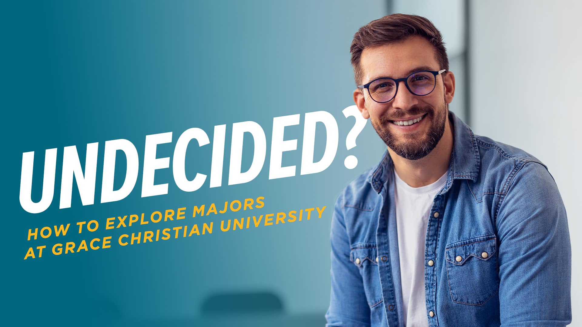 Undecided-How-To-Explore-Majors-at-Grace-Christian-University Undecided How To Explore Majors at Grace Christian University.