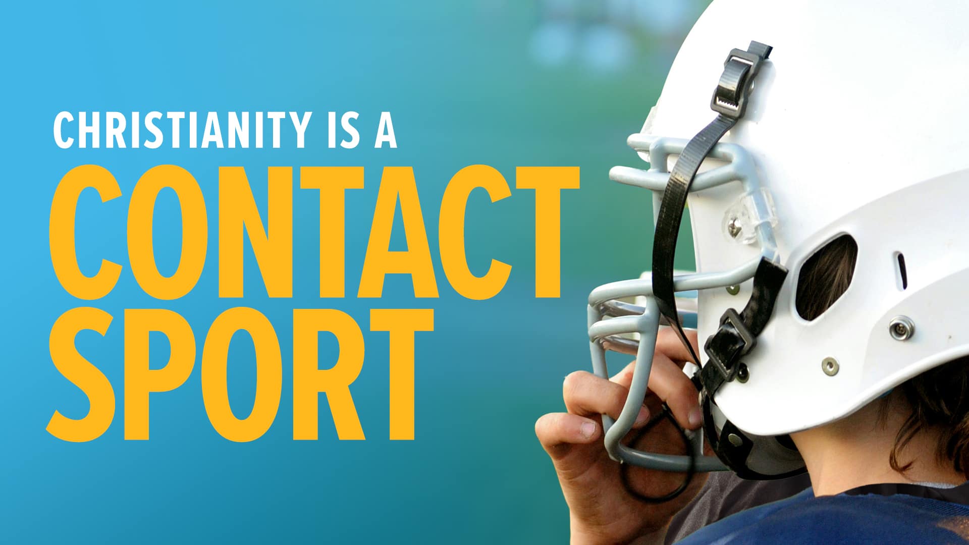 Christianity-Is-a-Contact-Sport Christianity Is a Contact Sport