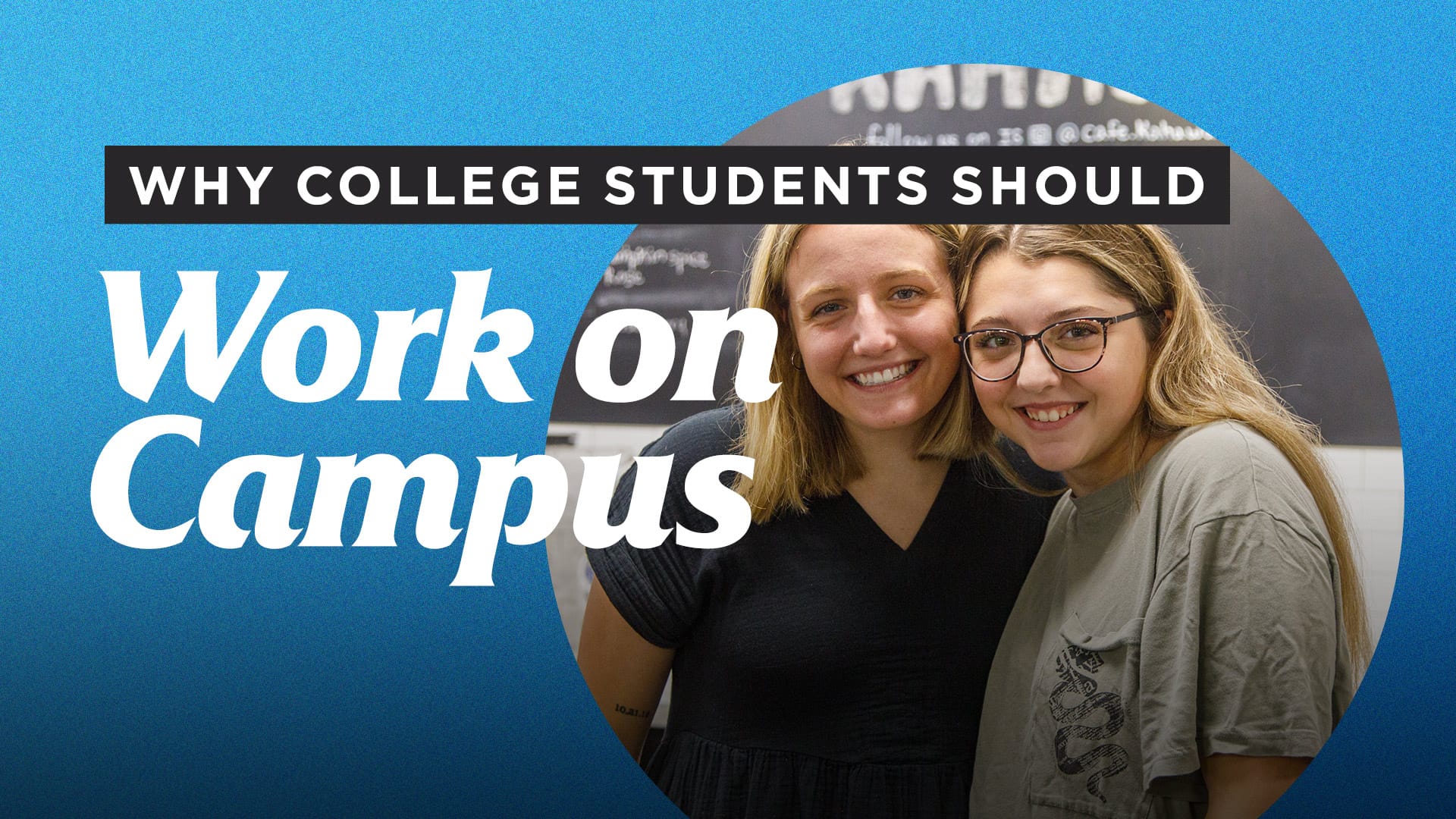 Why-College-Students-Should-Work-on-Campus Why College Students Should Work on Campus