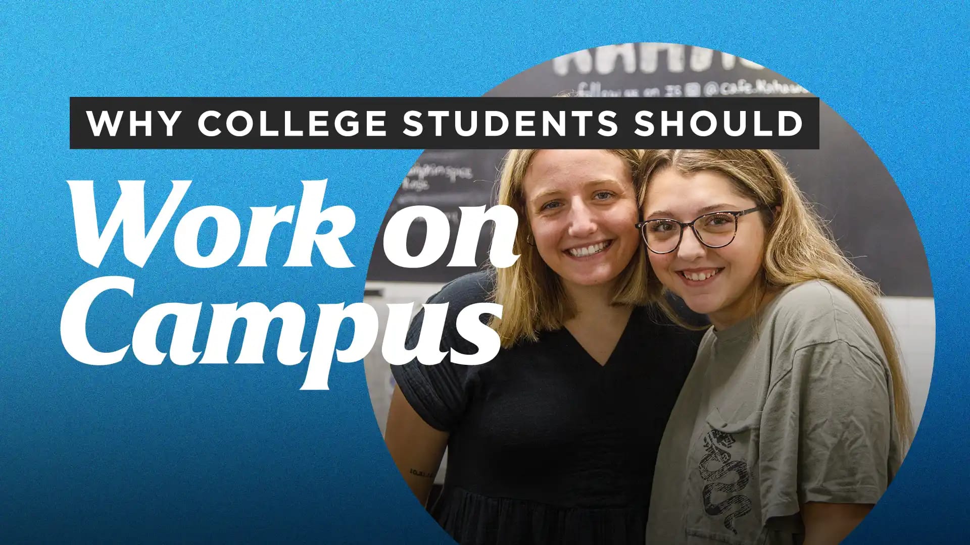 Why-College-Students-Should-Work-on-Campus Why College Students Should Work on Campus