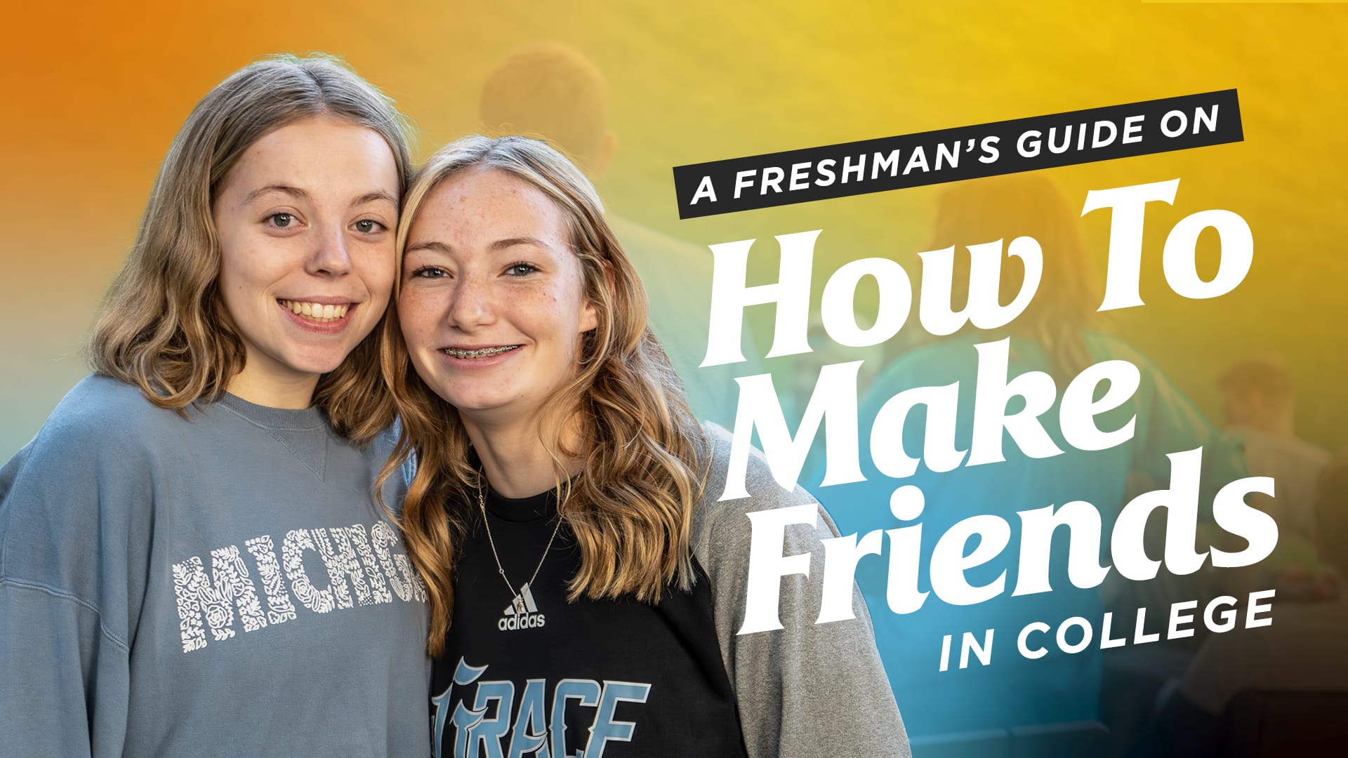 A-Freshmans-Guide-On-How-To-Make-Friends-In-College A-Freshmans-Guide-On-How-To-Make-Friends-In-College