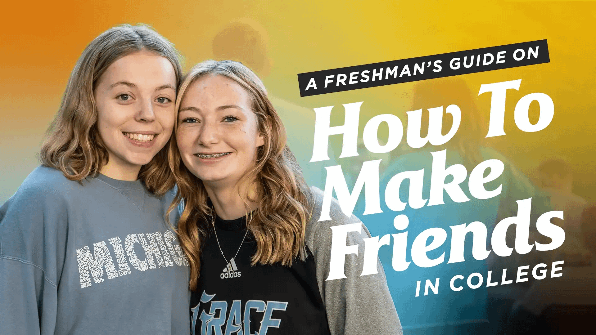 A-Freshmans-Guide-On-How-To-Make-Friends-In-College A-Freshmans-Guide-On-How-To-Make-Friends-In-College