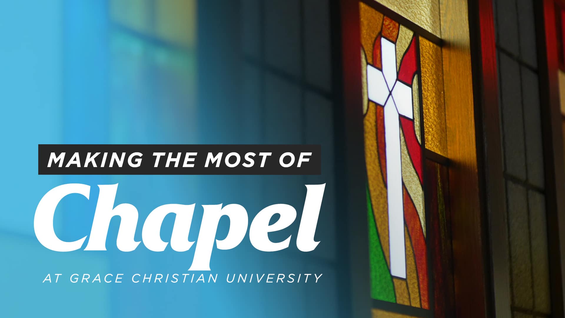 Making-the-Most-of-Chapel-at-Grace-Christian-University Making-the-Most-of-Chapel-at-Grace-Christian-University