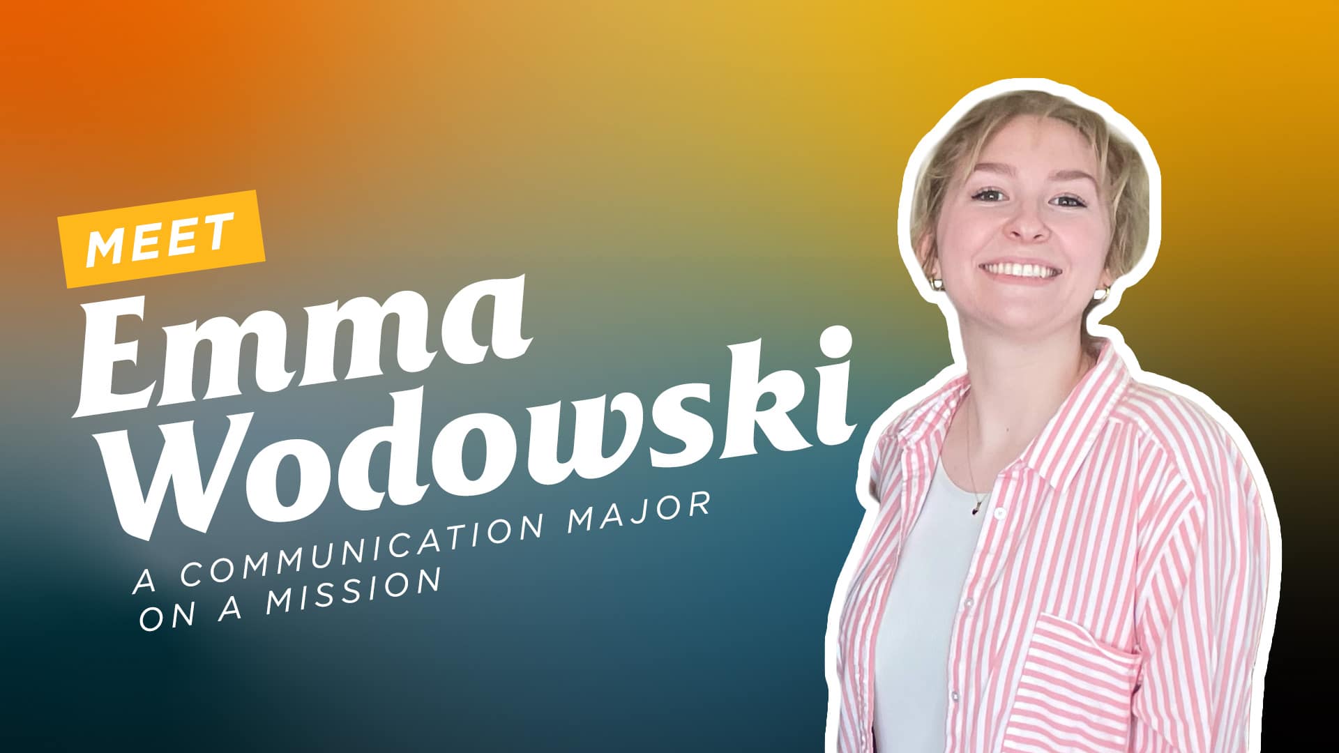Meet-Emma-Wodowski-A-Communication-Major-on-a-Mission Meet-Emma-Wodowski-A-Communication-Major-on-a-Mission