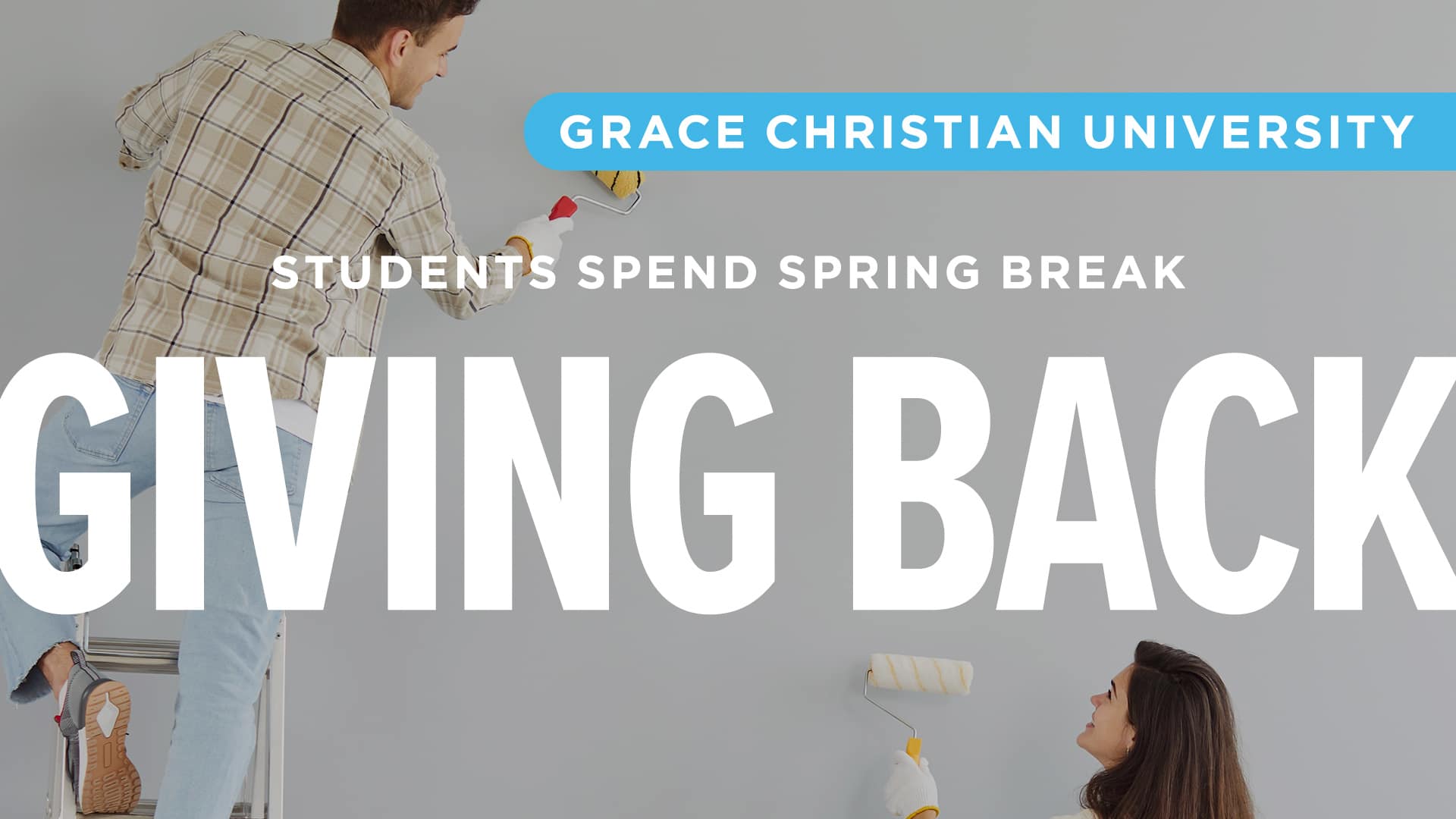Grace-Christian-University-Students-Spend-Spring-Break-Giving-Back Grace-Christian-University-Students-Spend-Spring-Break-Giving-Back