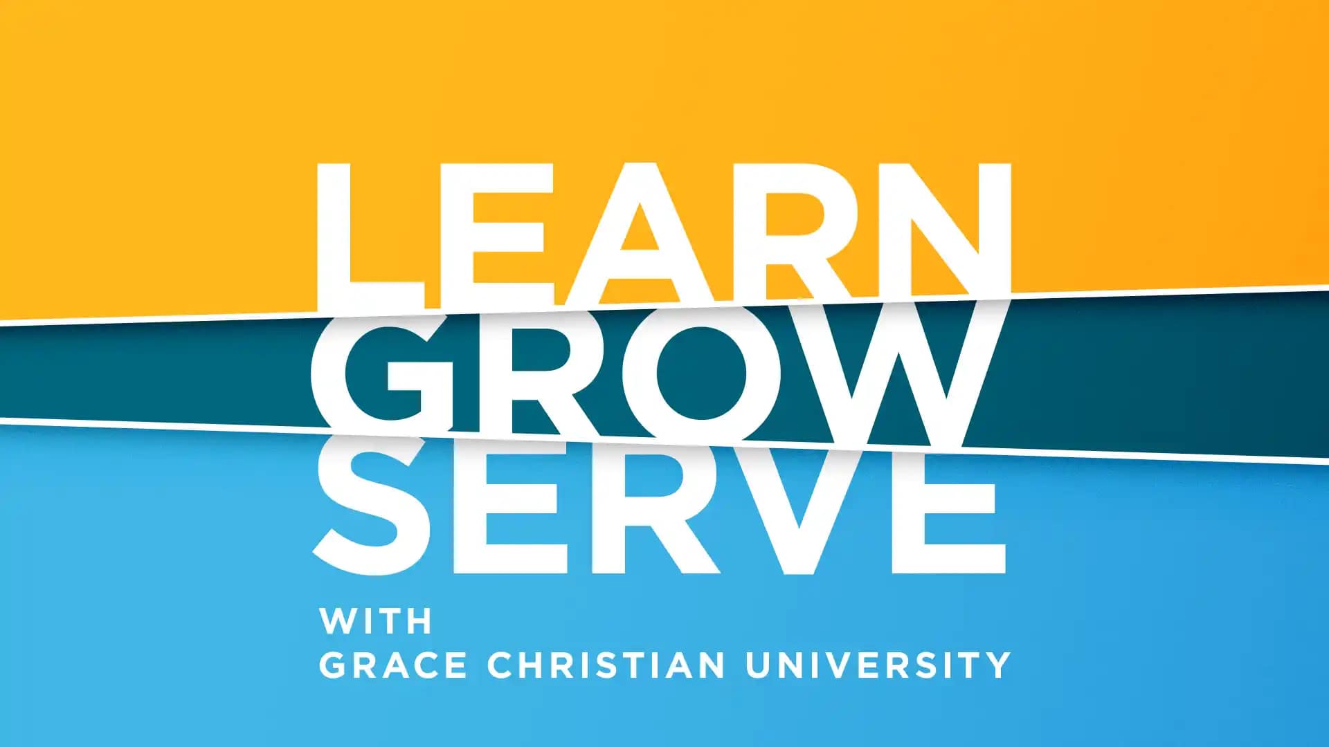 Learn Grow Serve with Grace Christian University