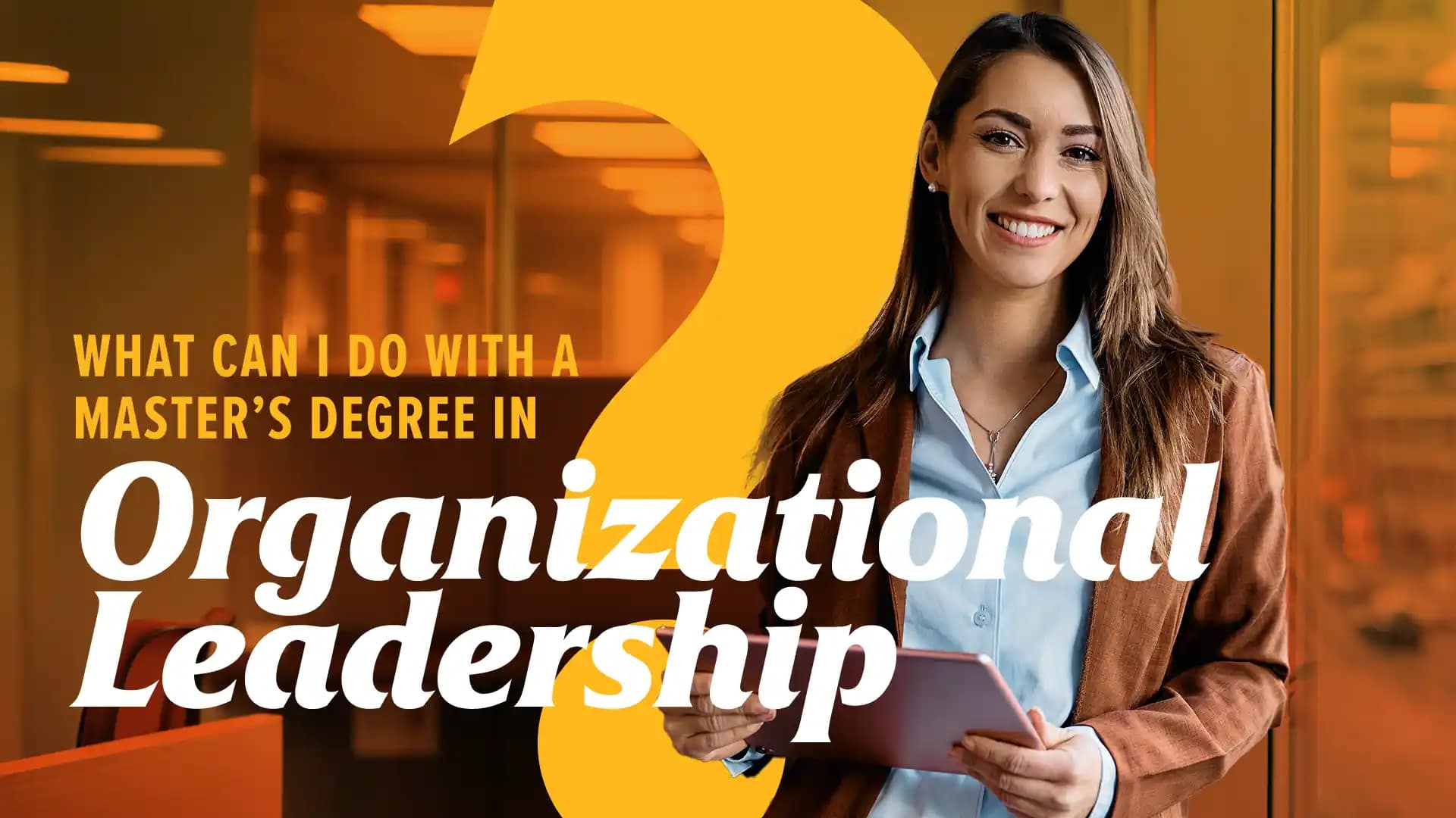 What-Can-I-Do-with-a-Masters-Degree-in-Organizational-Leadership What-Can-I-Do-with-a-Masters-Degree-in-Organizational-Leadership