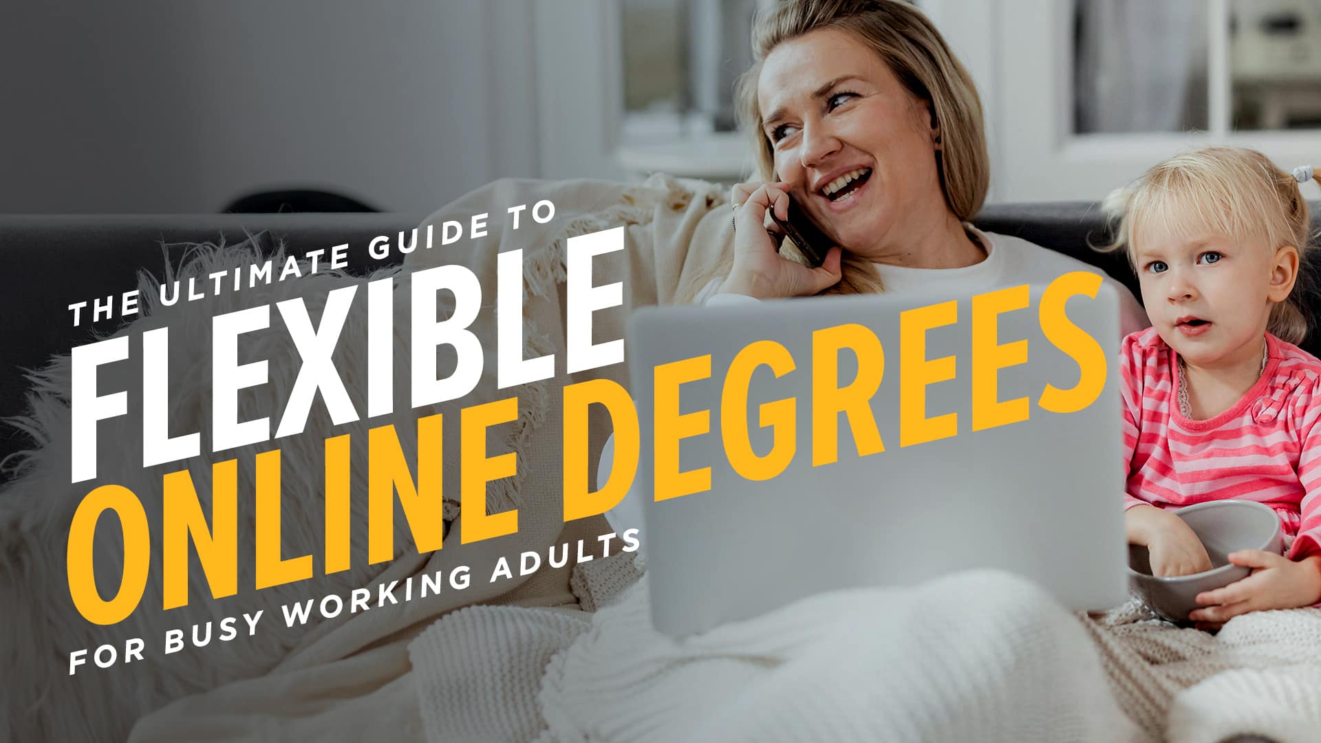 The-Ultimate-Guide-to-Flexible-Online-Degrees-for-Busy-Working-Adults The-Ultimate-Guide-to-Flexible-Online-Degrees-for-Busy-Working-Adults