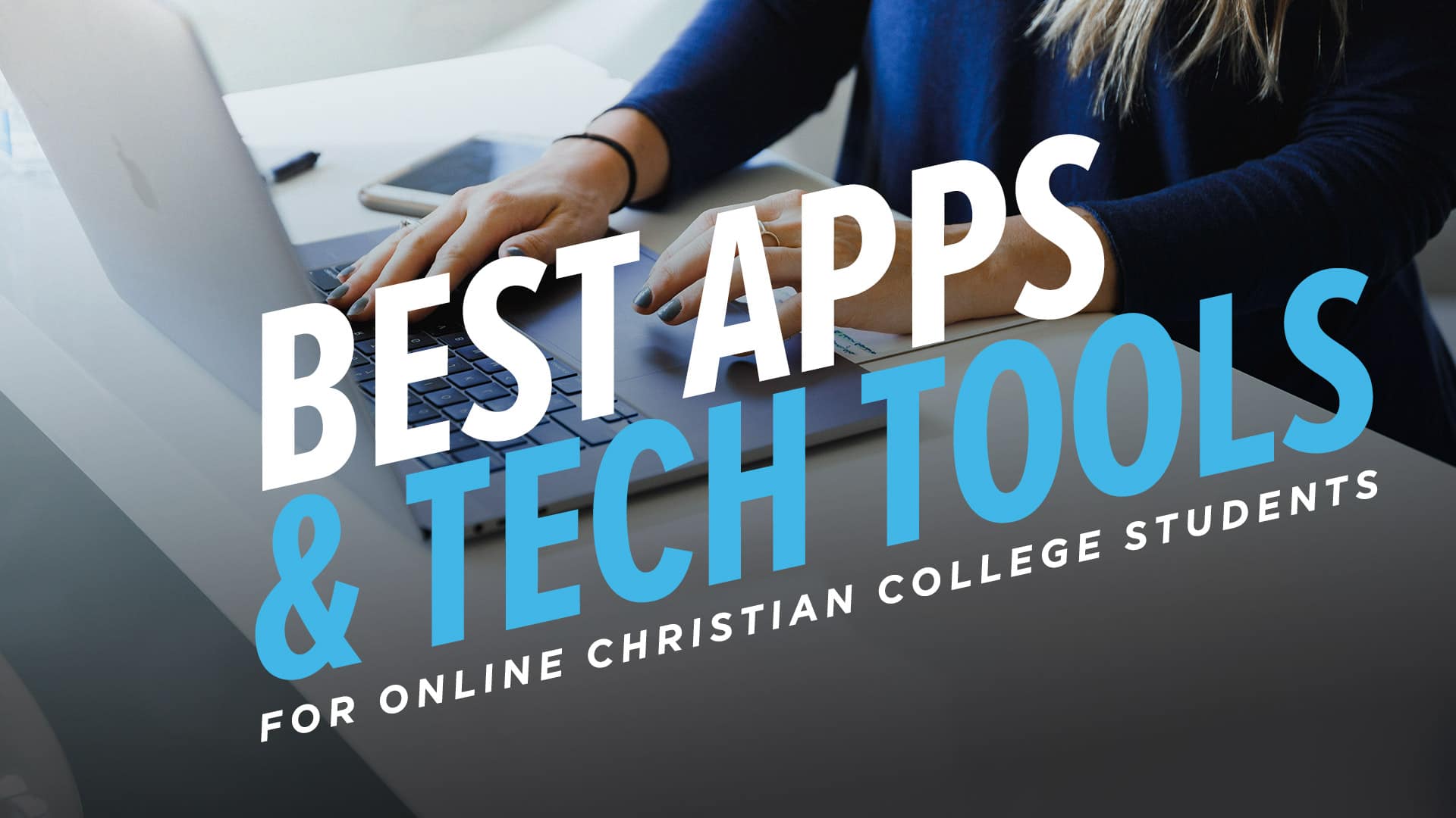 Best Apps and Tech Tools for Online Christian College Students Best Apps and Tech Tools for Online Christian College Students