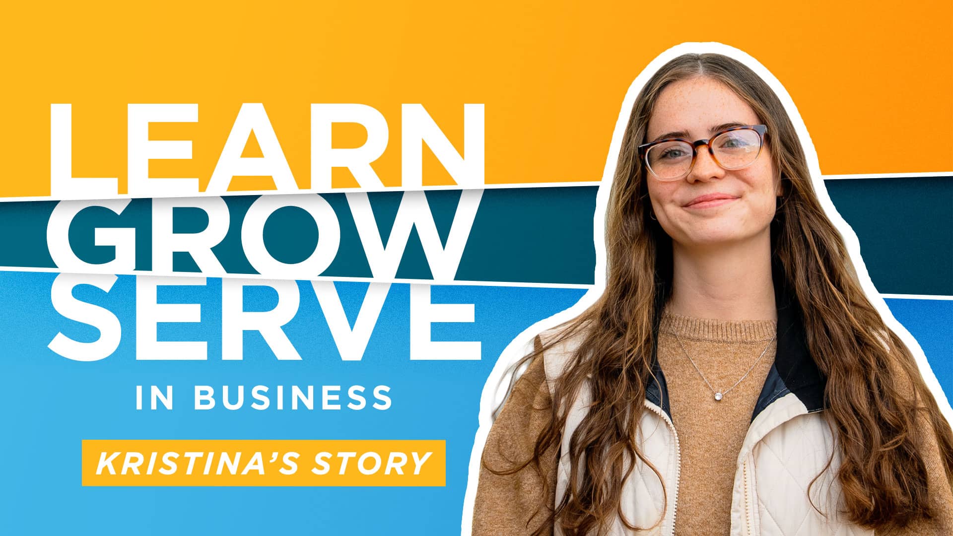 Learn-Grow-Serve-in-Business-Kristinas-Story Learn-Grow-Serve-in-Business-Kristinas-Story