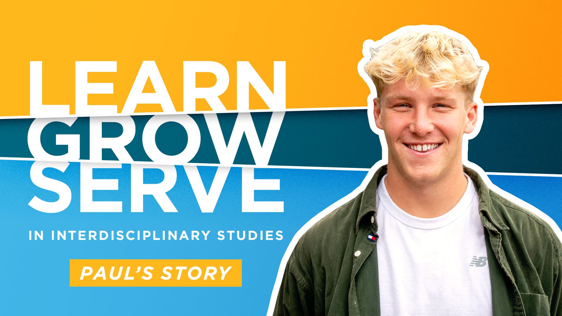 Learn-Grow-Serve-in-Interdisciplinary-Studies-Pauls-Story Learn-Grow-Serve-in-Interdisciplinary-Studies-Pauls-Story