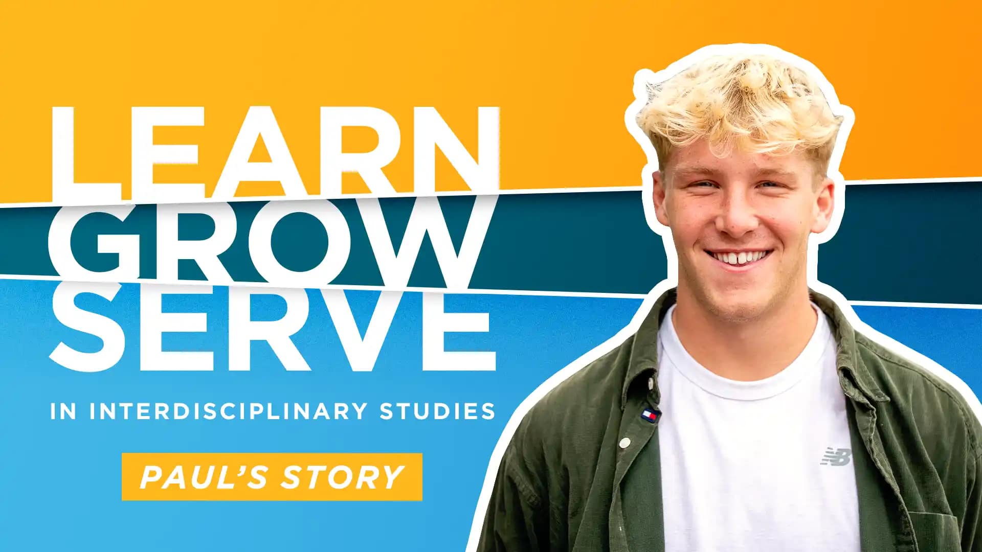 Learn-Grow-Serve-in-Interdisciplinary-Studies-Pauls-Story Learn-Grow-Serve-in-Interdisciplinary-Studies-Pauls-Story