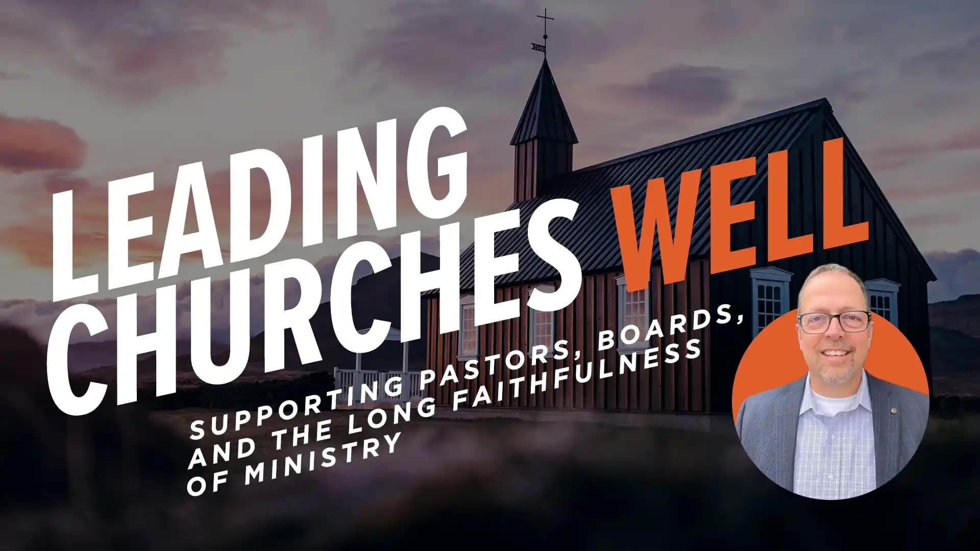 Leading-Churches-Well-Supporting-Pastors-Boards-and-the-Long-Faithfulness-of-Ministry copy Leading Churches Well: Supporting Pastors, Boards, and the Long Faithfulness of Ministry