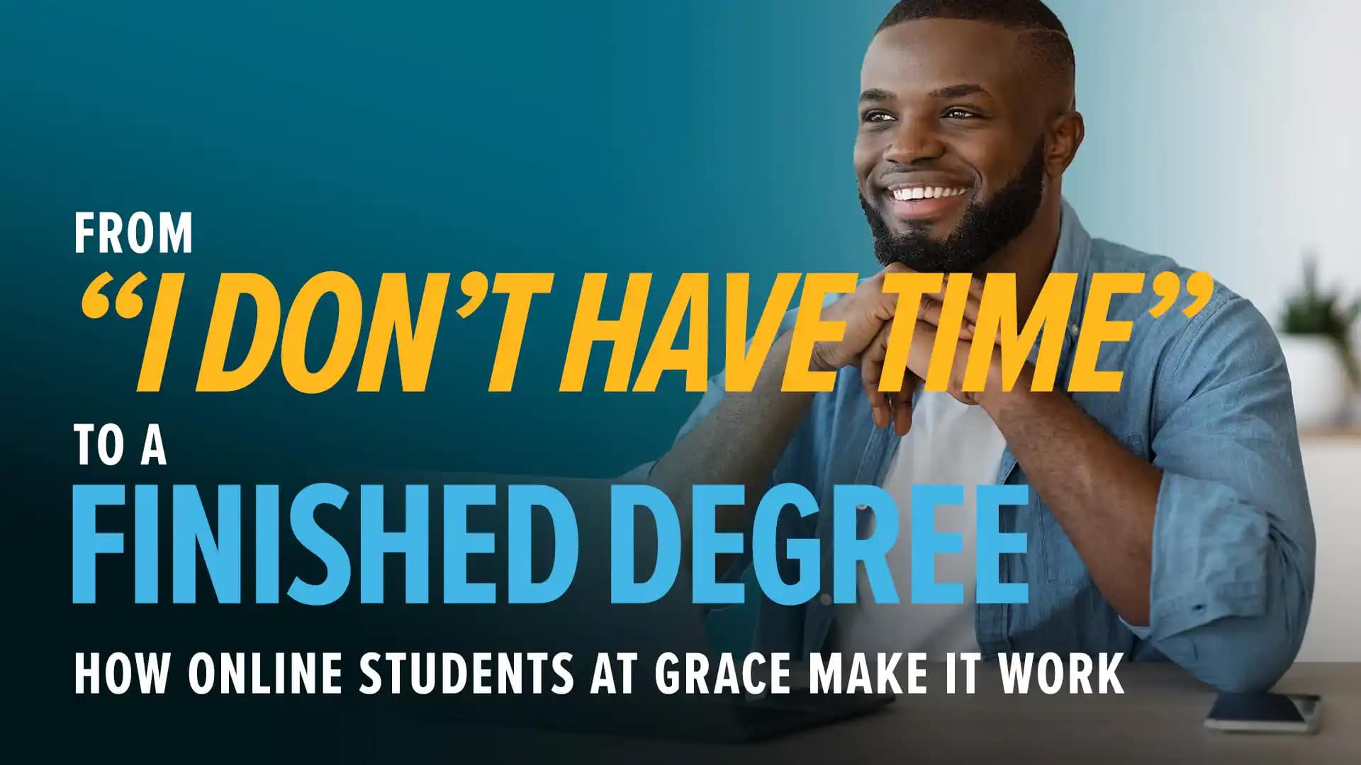 From-I-Dont-Have-Time-to-a-Finished-Degree-How-Online-Students-at-Grace-Make-It-Work From-I-Dont-Have-Time-to-a-Finished-Degree-How-Online-Students-at-Grace-Make-It-Work