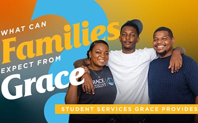 What can families expect from Grace? Student Services Grace provides