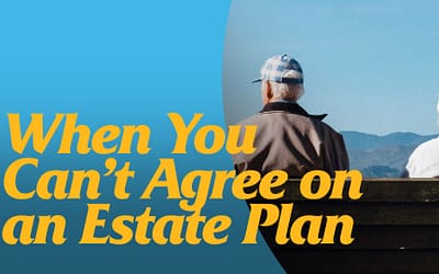 When You Can’t Agree on an Estate Plan