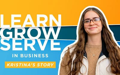 Learn, Grow, Serve in Business – Kristina’s story