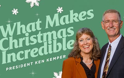 What Makes Christmas Incredible – President Ken Kemper