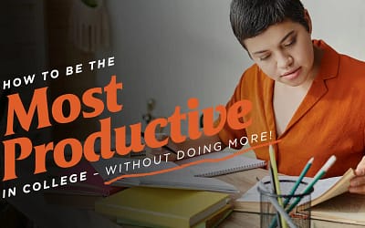 How to Be the Most Productive in College (Without Doing More)