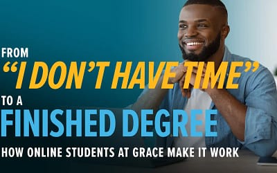 From “I Don’t Have Time” To a Finished Degree: How Online Students at Grace Make It Work