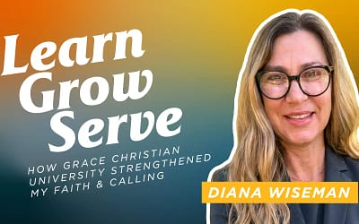 Learn, Grow, Serve: How Grace Christian University Strengthened My Faith and Calling – Diana Wiseman