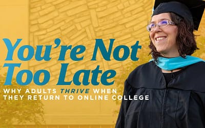 You’re Not Too Late: Why Adults Thrive When They Return to Online College